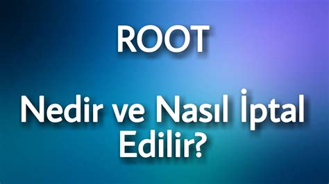 Root nedir 